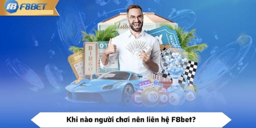 Những trường hợp rất cần liên hệ F8bet để được hỗ trợ